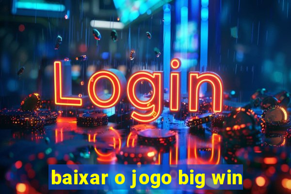 baixar o jogo big win